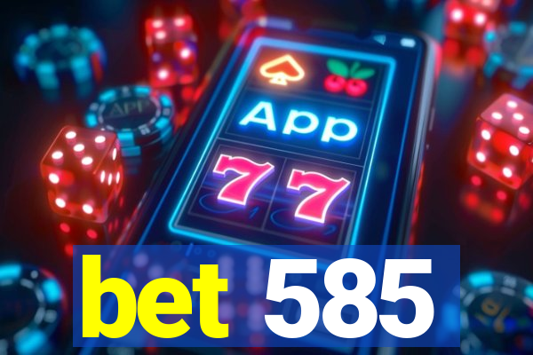 bet 585